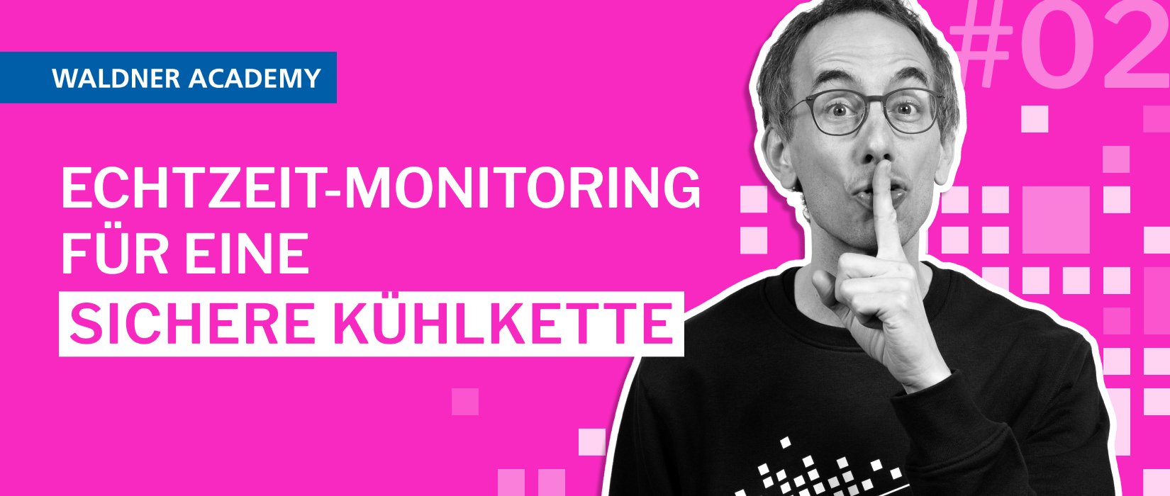 Smart Basics #02: Echtzeit-Monitoring für eine sichere Kühlkette